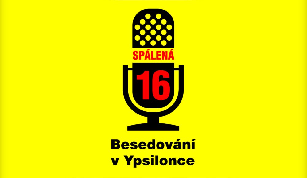 Podcast SPÁLENÁ 16 aneb BESEDOVÁNÍ v YPSILONCE