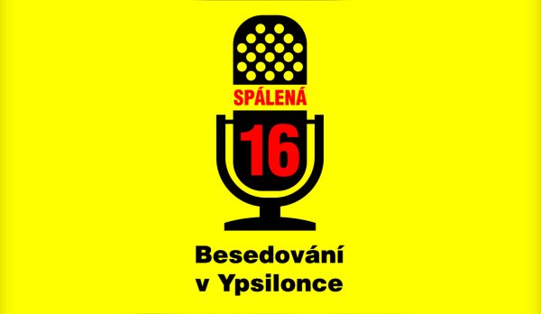 Podcast SPÁLENÁ 16 aneb BESEDOVÁNÍ v YPSILONCE