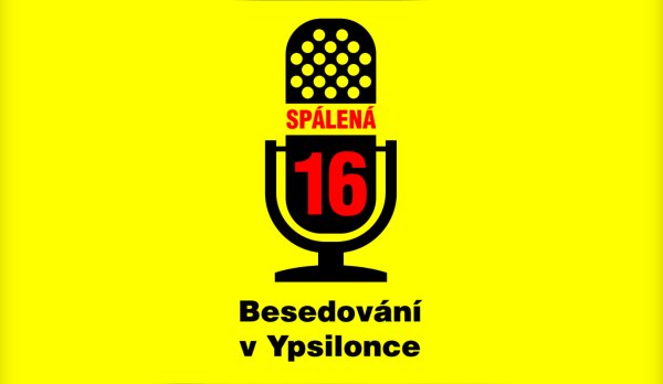 SPÁLENÁ 16 aneb BESEDOVÁNÍ V YPSILONCE, 2. díl